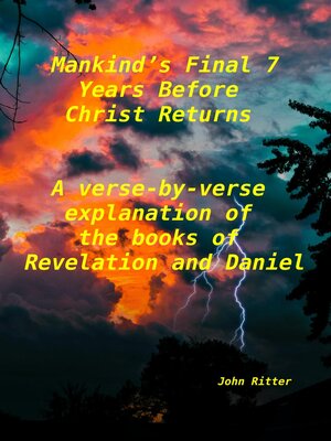 cover image of Mankind's Final 7 Years Before Christ Returns-    a Verse-by-Verse Explanation of the Book of Revelation